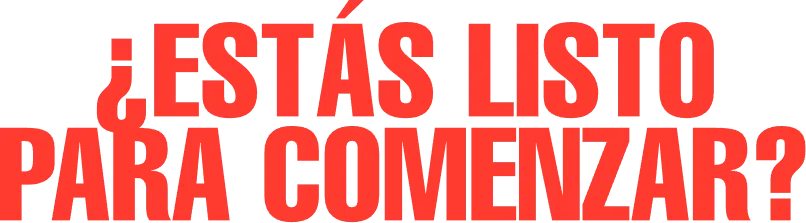 ¿estás listo para comenzar?